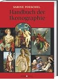 Handbuch der Ikonographie: Sakrale und profane Themen der bildenden Kunst - Sabine Poeschel