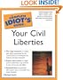 Complete Idiot's Guide to Your Civil Liberties (The Complete Idiot's Guide)