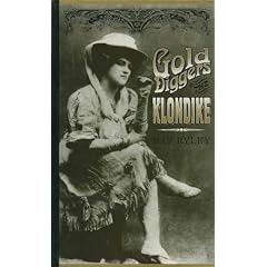 Gold Diggers of the Klondike: Prostitution in Dawson City, Yukon, 1898-1908