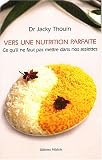 Vers une nutrition parfaite : Ce qu'il ne faut pas mettre dans nos assiettes