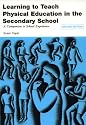 Learning to Teach Physical Education in the Secondary School: A Companion to School Experience (Learning to Teach Subjects in the Secondary School Series)