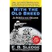 With the Old Breed: At Peleliu and Okinawa