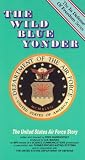 The Wild Blue Yonder - The United States Air Force Story