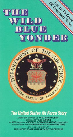 The Wild Blue Yonder - The United States Air Force Story