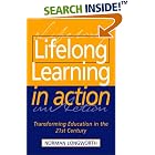Click here to buy Lifelong Learning in Action: Transforming Education in the 21st Century by  Norma Longworth.