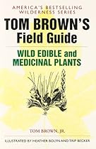 Tom Brown's Guide to Wild Edible and Medicinal Plants: The Key to Nature's Most Useful Secrets (Field Guide)