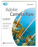 Adobe Camera Raw - Fuer Photoshop CS/CS2 und Elements 3.0/4.0