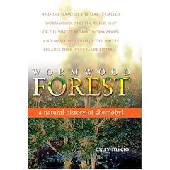 Wormwood Forest: A Natural History of Chernobyl