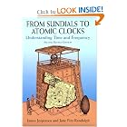 From Sundials to Atomic Clocks: Understanding Time and Frequency, Second Revised Edition by James Jespersen and Jane Fitz-Randolph