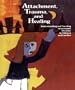 Attachment, Trauma, and Healing: Understanding and Treating Attachment Disorder in Children and Families