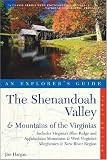 The Shenandoah Valley & Mountains of the Virginias, An Explorer's Guide: Includes Virginia's Blue Ridge and Appalachian Mountains & West Virginia's Alleghenies & New River Region