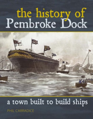 a town built to build ships the history of pembroke dock