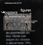 Vagues figures, ou, Les promesses du flou: Actes du septieme colloque du Cicada, 5, 6, 7 decembre 1996 (Rhetoriques des arts) (French Edition)