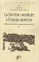 La fonction consulaire � l'�poque moderne : L'Affirmation d'une institution �conomique et politique (1500-1800)