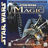 Star Wars Behind the Magic: The Insider's Guide to Star Wars