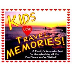 Kids Love Travel Memories: A Family's Keepsake Book for Scrapbooking All the Fun Places You've Visited
