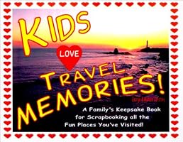 Kids Love Travel Memories: A Family's Keepsake Book for Scrapbooking All the Fun Places You'Ve Visited (Kids Love...)