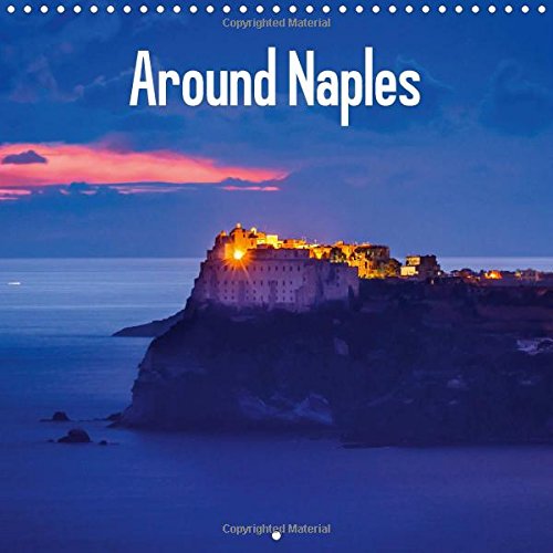 Around Naples: Wonderful Views of Naples and Surrounding. (Calvendo Places)