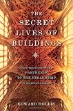 The Secret Lives of Buildings: From the Ruins of the Parthenon to the Vegas Strip in Thirteen Stories