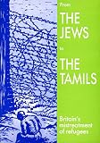 From the Jews to the Tamils : Britain's mistreatment of refugees
