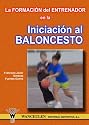 LA FORMACI&Oacute;N DEL ENTRENADOR EN LA INICIACI&Oacute;N AL BALONCESTO (Spanish Edition)
