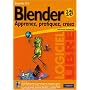 Blender Apprenez, pratiquez, cr�ez (2e �dition 200&hellip de Marie-france Soler