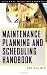 Maintenance Planning and Scheduling Handbook Maintenance Planning and Scheduling Handbook