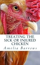 Treating the Sick or Injured Chicken Treating the Sick or Injured Chicken