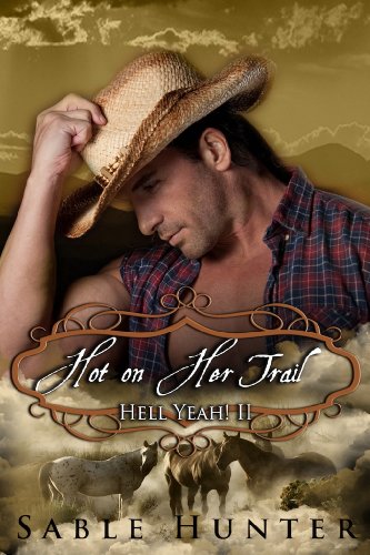 Hot on Her Trail (Hell Yeah!) by Sable Hunter Hot on Her Trail (Hell Yeah!) by Sable Hunter