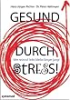 Gesund durch Stress! Wer reizvoll lebt, bleibt l�nger jung!: Schl�sselreize f�r das Wohlbefinden