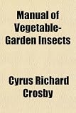 Manual of Vegetable Garden Insects 51DDj1XfPTL. SL160 Manual of Vegetable Garden Insects