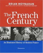 The French Century: An Illustrated History of Modern France