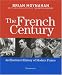 The French Century: An Illustrated History of Modern France