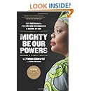 Mighty Be Our Powers: How Sisterhood, Prayer, and Sex Changed a Nation at War