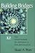 Building Bridges: Negotiation of Paradox in Psychoanalysis (Relational Perspectives Book Series): Negotiation of Paradox in Psychoanalysis (Relational Perspectives Book Series)