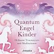 Quantum Engel Kinder CD: Heilsame Traumreisen und Meditationen