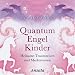 Quantum Engel Kinder CD: Heilsame Traumreisen und Meditationen