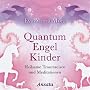 Quantum Engel Kinder CD: Heilsame Traumreisen und Meditationen