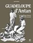 Guadeloupe d'Antan : La Guadeloupe � travers la carte postale ancienne