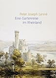 Produkt-Bild: Peter Joseph Lenn&eacute;. Eine Gartenreise im Rheinland