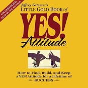 The Little Gold Book of YES! Attitude: How to Find, Build and Keep a YES! Attitude | [Jeffrey Gitomer]