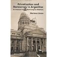 Privatization and Democracy in Argentina: An Analysis of President-Congress Relations
