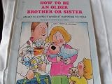 How to Be an Older Brother or Sister (What to Expect When It Happens to You)