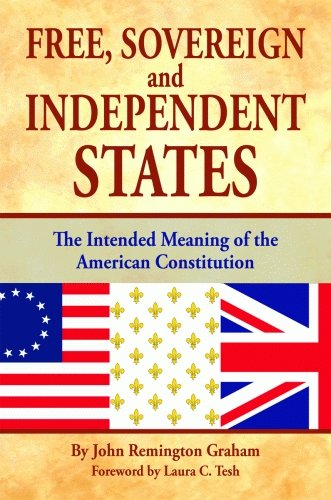 free sovereign and independent states the intended meaning of the american constitution