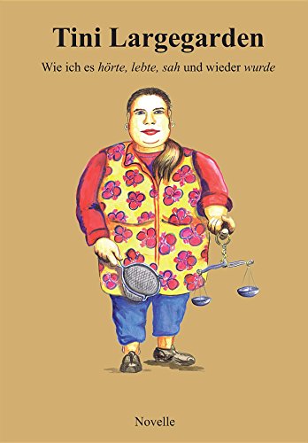 Tini Largegarden-Wie ich es hörte, lebte, sah und wieder wurde: Dieses Buch erzählt die Lebensgeschichte von Tini Largegarden (German Edition)
