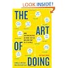 The Art of Doing: How Superachievers Do What They Do and How They Do It So Well