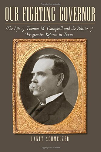 Our Fighting Governor: The Life of Thomas M. Campbell and the Politics of Progressive Reform in Texas (Centennial Series of the Association of Former Students, Texas A&M University) by Schmelzer, Janet (2014) Hardcover
