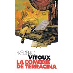 La com�die de Terracina - Grand Prix du Roman de l'Acad�mie Fran�aise 1994