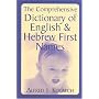 The Comprehensive Dictionary of English & Hebrew First Names