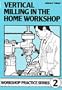 Vertical Milling in the Home Workshop